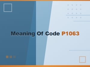 Meaning of Code P1063 Error