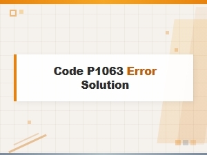 Code P1063 Error Solution Tips